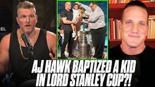 AJ Hawk Baptized A Kid In The Lord Stanley Cup! | Pat McAfee Reacts