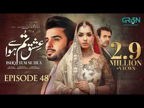 Ishq Tum Se Hua Episode 48