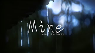 Download lagu Mine (Gomez Lx Remix) mp3