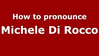How to pronounce Michele Di Rocco