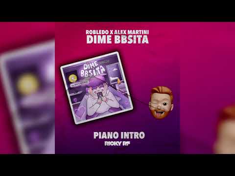 Robledo x Alex Martini - DIME BBSITA (PIANO INTRO) [Ricky RF]