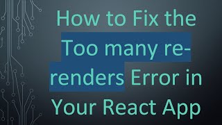 Download the video "How to Fix the Too many re-renders Error in Your React App"