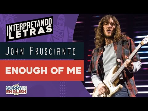 Enough Of Me - John Frusciante