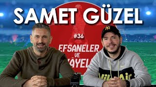 Samet Güzel – Efsaneler ve Hikâyeler – 36. Bölüm