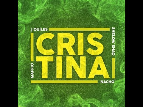 Maffio, Justin Quiles, Nacho & Shelow Shaq - Cristina