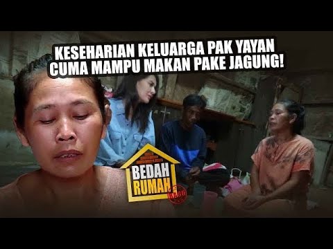 BEDAH RUMAH EPISODE 190 – Keseharian Keluarga Pak Yayan Cuma Mampu Makan Pake Jagung!