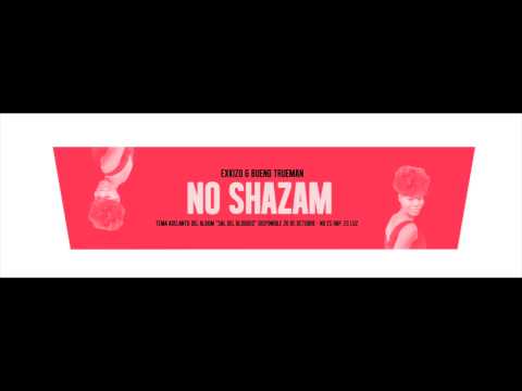 Exkizo & Bueno Trueman - No Shazam