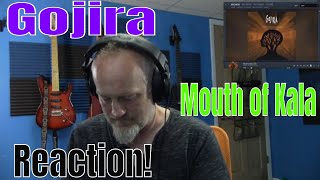 Gojira - Mouth of Kala  (Reaction)