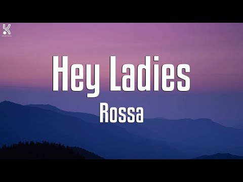 Rossa - Hey Ladies (Lirik)