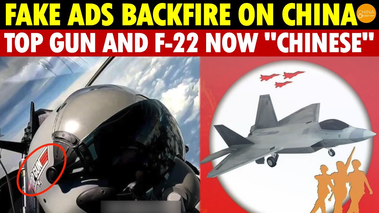 China Caught in Fake Ads Again, Becomes Global Laughingstock, Top Gun and F-22 Now "Chinese"