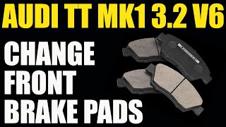 Audi TT 3.2 Mk1 - How to change front brake pads - A beginners guide and experiences