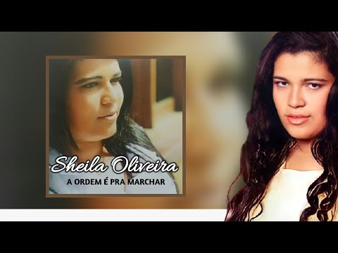 Sheila Oliveira - A Ordem é Pra Marchar【Pentecostal】