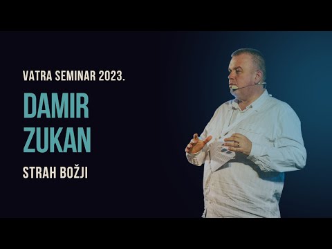 Damir Zukan - Strah Božji (skraćeno predavanje) | VATRA 2023.