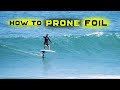 How To Prone FOIL SURF FOILING