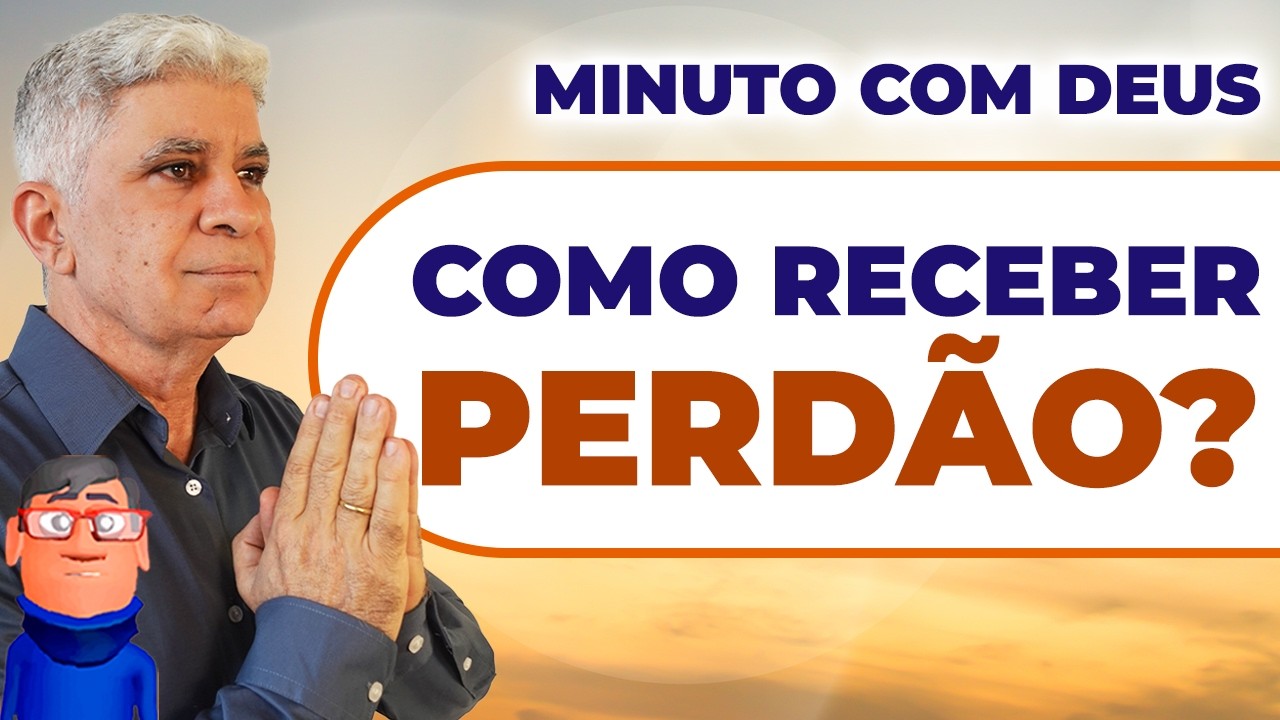 COMO RECEBER PERDÃO? Minuto com Deus