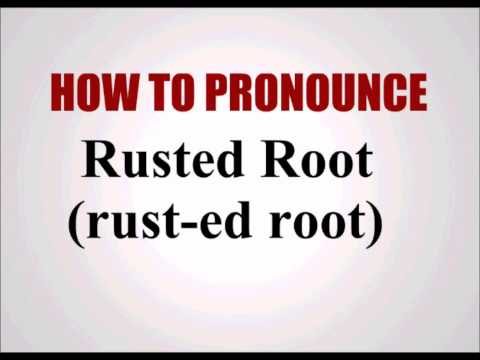 How To Pronounce Rusted Root