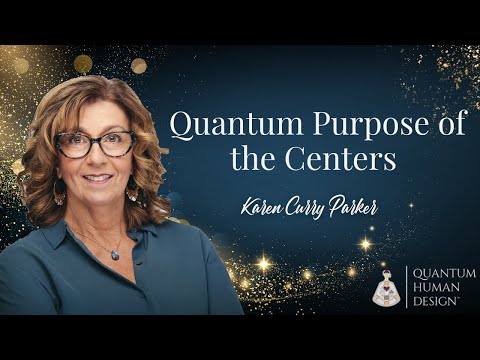 Quantum Purpose of the Centers - Karen Curry Parker