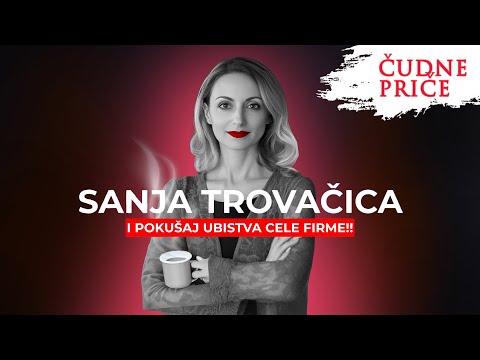 ČUDNE PRIČE 249 - SANJA TROVAČICA i pokušaj ubistva cele firme‼️