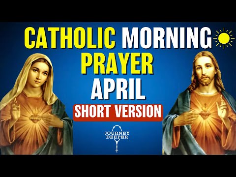 Catholic Morning SHORT Prayer APRIL 2024 | SHORT VERSION Catholic Prayers For Everyday
