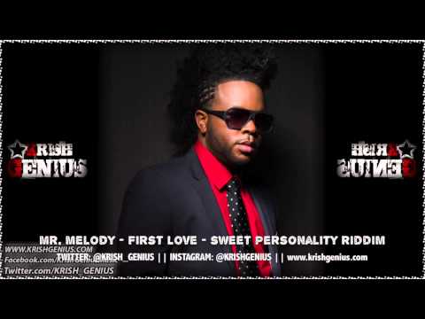 Mr. Melody - First Love [Sweet Personality Riddim] November 2013