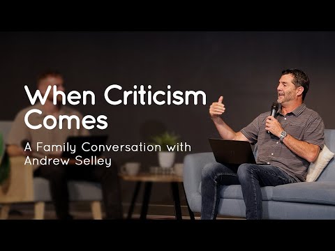 When Criticism Comes: A Family Conversation with Andrew Selley