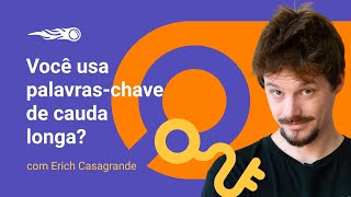 O que são e como encontrar PALAVRAS-CHAVE de CAUDA LONGA?