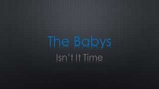 The Babys Isn&#39;t It Time Lyrics