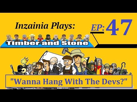 Inzainia Plays: Timber and Stone Beta 1.6+ Ep 47 (Wanna Hang With The Devs?)