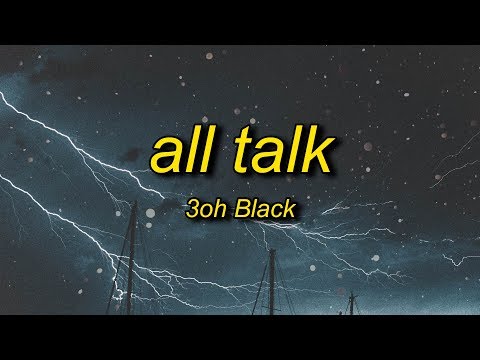 3ohBlack - All Talk (Lyrics)