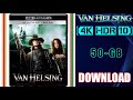 VAN HELSING Movie 4K HDR 10 Download