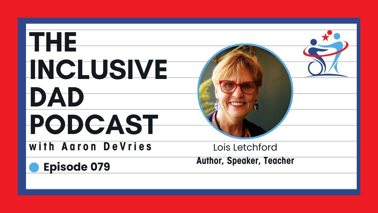 Inclusion Beyond the Classroom: Social & Emotional Learning Matters with Lois Letchford - Episode 79
