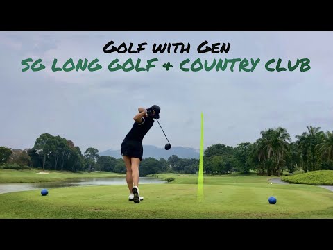 Golf with Gen @ Sg Long Golf & Country Club