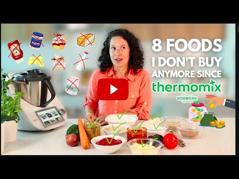 8 Foods I Don't Buy Anymore Since Thermomix