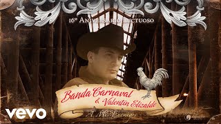 Banda Carnaval, Valentín Elizalde - A Mis Enemigos (Audio)