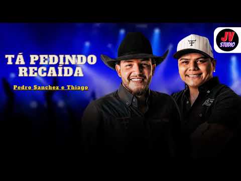 Pedro Sanchez e Thiago (Ao Vivo) - Tá Pedindo Recaída (ÁUDIOPLAY)