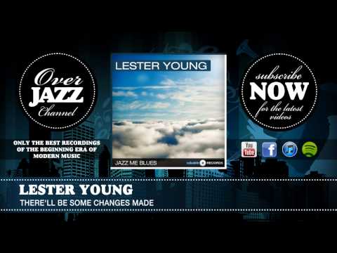 Lester Young - There'll Be Some Changes Made (1941)