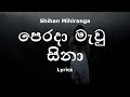Shihan Mihiranga පෙරදා මැවු සිනා Perada Mawu Sina Lyrics