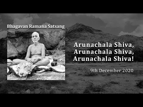 154. Bhagavan Satsang - Arunachala Shiva, Arunachala Shiva, Arunachala Shiva, Arunachala!!!