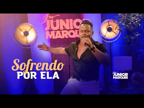 Junior Marques - Sofrendo Por Ela