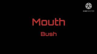 Mouth - Bush