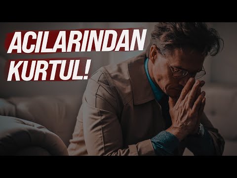 HAYATINDAKİ ACILARDAN KURTULACAKSIN !