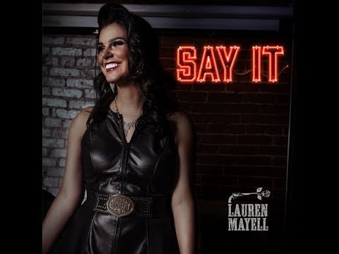 Say It - Lauren Mayell - Official Music Video