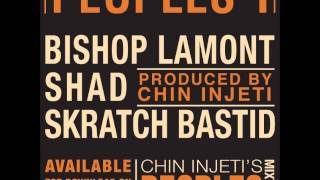 Peoples 1 Feat. Bishop Lamont, Shad & Skratch Bastid prod. by Chin Injeti