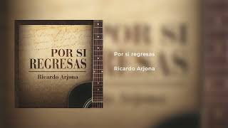 Por si regresas -Ricardo Arjona (Calidad CD, Alta calidad)