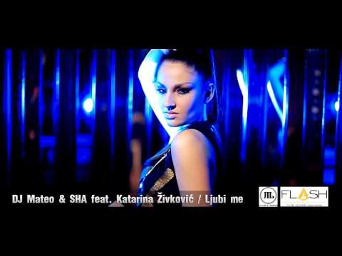 DJ Mateo   SHA feat Katarina Zivkovic   Ljubi me    Official Video HD