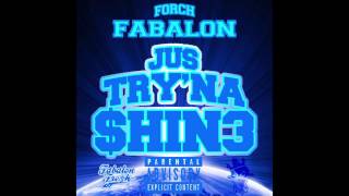 FORCH FABALON - JUS TRY'NA SHINE!
