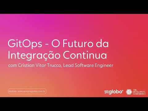 GitOps - O Futuro da Integração Continua | por Cristian Trucco [TDC Innovation 2021]
