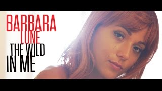 Barbara Lune - The wild in me (Clip Officiel)
