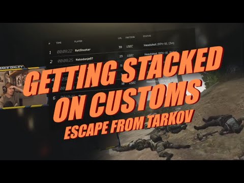 Getting STACKED on Customs - Escape from Tarkov - Customs Raid