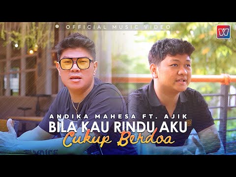 Andika Mahesa ft Ajik - Bila Kau Rindu Aku Cukup Berdoa (Official Music Video)